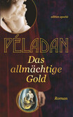 Das allmächtige Gold Das allmächtige Gold