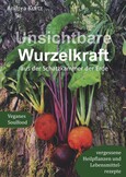 Unsichtbare Wurzelkraft Unsichtbare Wurzelkraft