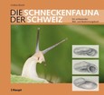 Die Schneckenfauna der Schweiz Die Schneckenfauna der Schweiz