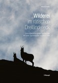 Wilderei im rätischen Dreiländereck Wilderei im rätischen Dreiländereck