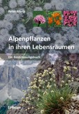Alpenpflanzen in ihren Lebensräumen Alpenpflanzen in ihren Lebensräumen