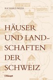 Häuser und Landschaften der Schweiz Häuser und Landschaften der Schweiz