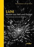 Licht: Illusion aus Hell und Dunkel Licht: Illusion aus Hell und Dunkel