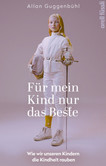 Für mein Kind nur das Beste Für mein Kind nur das Beste