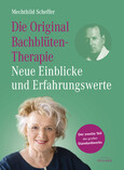 Die Original Bachblütentherapie - Neue Einblicke und Erfahrungswerte Die Original Bachblütentherapie - Neue Einblicke und Erfahrungswerte