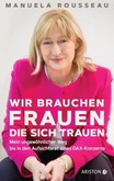 Wir brauchen Frauen, die sich trauen Wir brauchen Frauen, die sich trauen