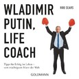 Wladimir Putin: Life Coach Wladimir Putin: Life Coach