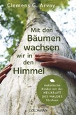 Mit den Bäumen wachsen wir in den Himmel Mit den Bäumen wachsen wir in den Himmel