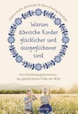Warum dänische Kinder glücklicher und ausgeglichener sind Warum dänische Kinder glücklicher und ausgeglichener sind