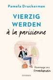 Vierzig werden à la parisienne Vierzig werden à la parisienne