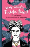 Was würde Frida tun? Was würde Frida tun?