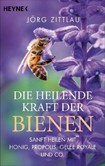 Die heilende Kraft der Bienen Die heilende Kraft der Bienen