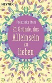 21 Gründe, das Alleinsein zu lieben 21 Gründe, das Alleinsein zu lieben