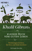 Khalil Gibrans kleines Buch vom guten Leben Khalil Gibrans kleines Buch vom guten Leben