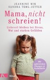 Mama, nicht schreien! Mama, nicht schreien!