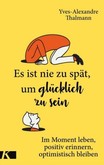 Es ist nie zu spät, um glücklich zu sein Es ist nie zu spät, um glücklich zu sein