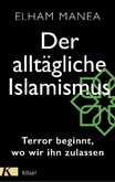 Der alltägliche Islamismus Der alltägliche Islamismus