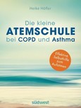Die kleine Atemschule bei COPD und Asthma Die kleine Atemschule bei COPD und Asthma