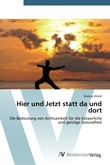 Hier und Jetzt statt da und dort Hier und Jetzt statt da und dort