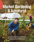 Market Gardening & Agroforst Market Gardening & Agroforst