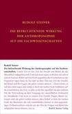 Die befruchtende Wirkung der Anthroposophie auf die Fachwissenschaften Die befruchtende Wirkung der Anthroposophie auf die Fachwissenschaften