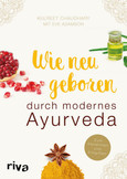 Wie neu geboren durch modernes Ayurveda Wie neu geboren durch modernes Ayurveda
