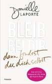 Bleib bei dir - dann findest du dich selbst Bleib bei dir - dann findest du dich selbst
