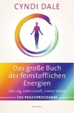 Das große Buch der feinstofflichen Energien Das große Buch der feinstofflichen Energien