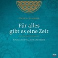 Für alles gibt es eine Zeit Für alles gibt es eine Zeit