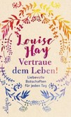 Vertraue dem Leben! Vertraue dem Leben!
