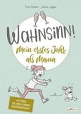 Wahnsinn! Mein erstes Jahr als Mama Wahnsinn! Mein erstes Jahr als Mama
