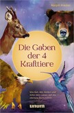 Die Gaben der 4 Krafttiere Die Gaben der 4 Krafttiere