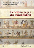 Rebellion gegen die Endlichkeit Rebellion gegen die Endlichkeit