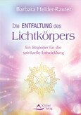 Die Entfaltung des Lichtkörpers Die Entfaltung des Lichtkörpers