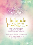Heilende Hände - die Grundlagen der Energieheilung