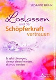 Loslassen und der Schöpferkraft vertrauen Loslassen und der Schöpferkraft vertrauen