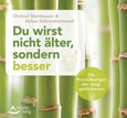Du wirst nicht älter, sondern besser, 1 Audio-CD Du wirst nicht älter, sondern besser, 1 Audio-CD