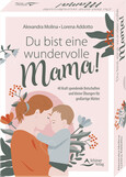Du bist eine wundervolle Mama! 40 Kraft spendende Botschaften und kleine Übungen für großartige Mütter Du bist eine wundervolle Mama! 40 Kraft spendende Botschaften und kleine Übungen für großartige Mütter