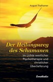 Der Heilungsweg des Schamanen Der Heilungsweg des Schamanen