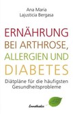 Ernährung bei Arthrose, Allergien und Diabetes Ernährung bei Arthrose, Allergien und Diabetes