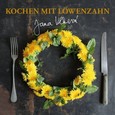 Kochen mit Löwenzahn Kochen mit Löwenzahn
