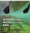 wasser.schweiz / water.switzerland / eau.suisse wasser.schweiz / water.switzerland / eau.suisse