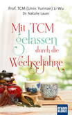 Mit TCM gelassen durch die Wechseljahre Mit TCM gelassen durch die Wechseljahre