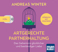 Artgerechte Partnerhaltung. Das Geheimnis glücklicher und beständiger Liebe, 3 Audio-CDs (Digifile) Artgerechte Partnerhaltung. Das Geheimnis glücklicher und beständiger Liebe, 3 Audio-CDs (Digifile)