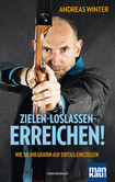 Zielen - loslassen - erreichen! Zielen - loslassen - erreichen!
