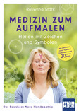 Medizin zum Aufmalen: Heilen mit Zeichen und Symbolen. Das Basisbuch Neue Homöopathie Medizin zum Aufmalen: Heilen mit Zeichen und Symbolen. Das Basisbuch Neue Homöopathie