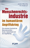Die Menschenrechtsindustrie im humanitären Angriffskrieg Die Menschenrechtsindustrie im humanitären Angriffskrieg