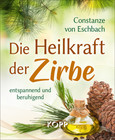 Die Heilkraft der Zirbe Die Heilkraft der Zirbe