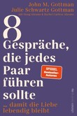 8 Gespräche, die jedes Paar führen sollte ... 8 Gespräche, die jedes Paar führen sollte ...