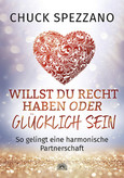 Willst Du Recht haben oder glücklich sein Willst Du Recht haben oder glücklich sein